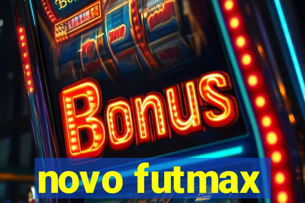 novo futmax