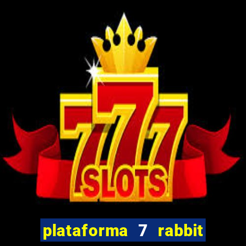 plataforma 7 rabbit paga mesmo