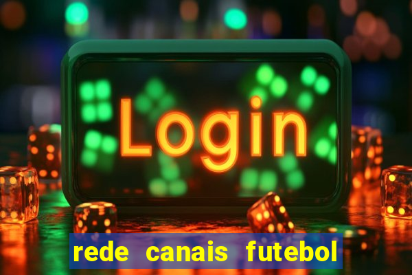 rede canais futebol ao vivo