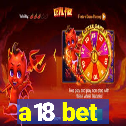 a18 bet