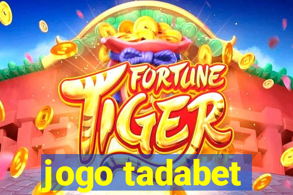 jogo tadabet