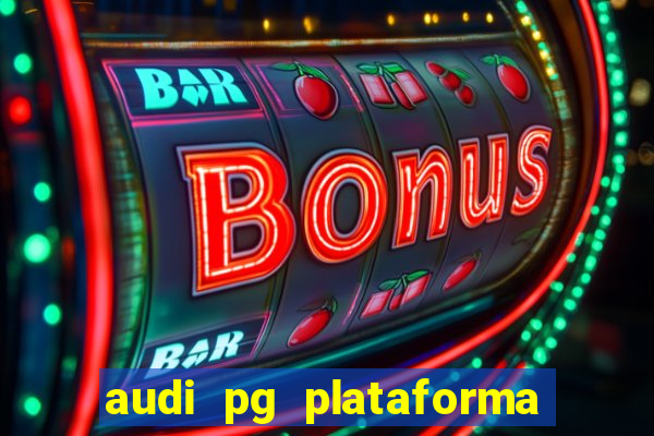 audi pg plataforma de jogos