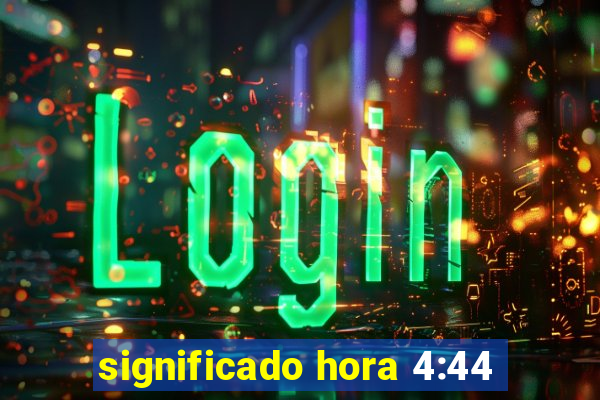 significado hora 4:44