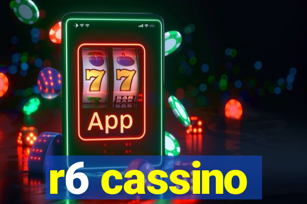 r6 cassino