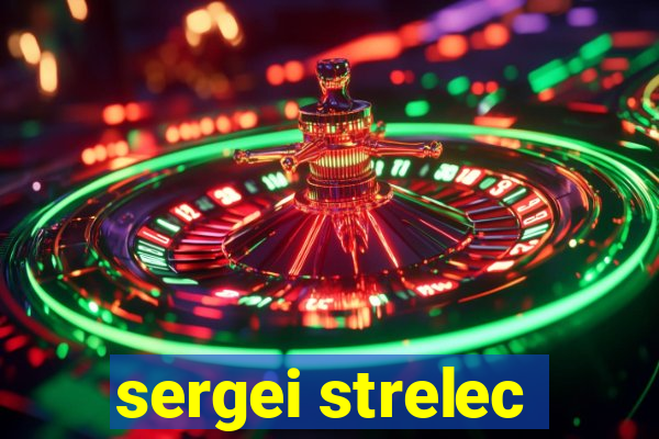 sergei strelec