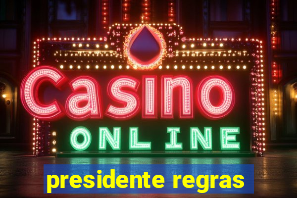 presidente regras