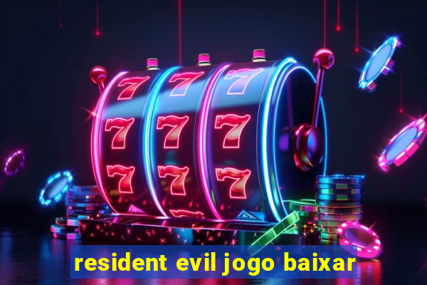 resident evil jogo baixar