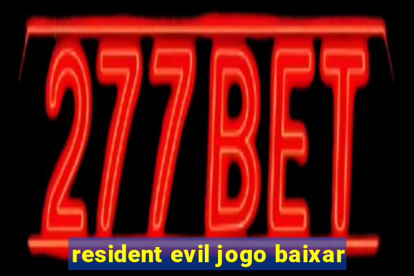 resident evil jogo baixar