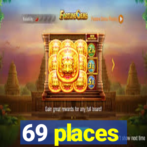 69 places