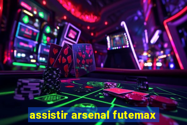 assistir arsenal futemax