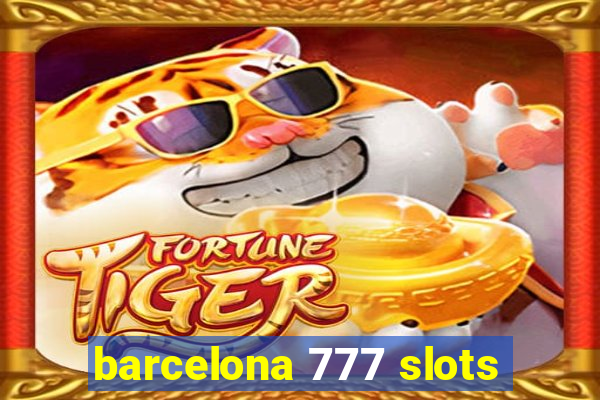 barcelona 777 slots