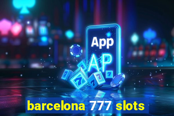 barcelona 777 slots