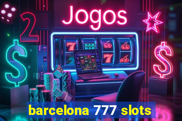 barcelona 777 slots