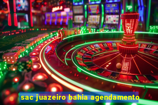 sac juazeiro bahia agendamento