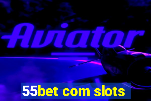 55bet com slots