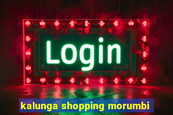 kalunga shopping morumbi