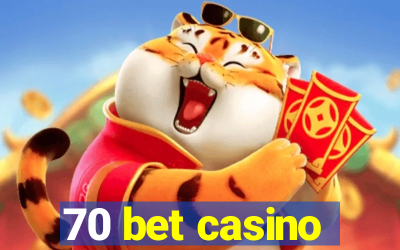 70 bet casino