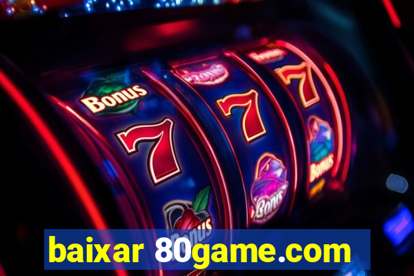 baixar 80game.com