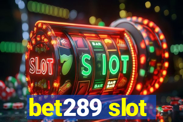 bet289 slot