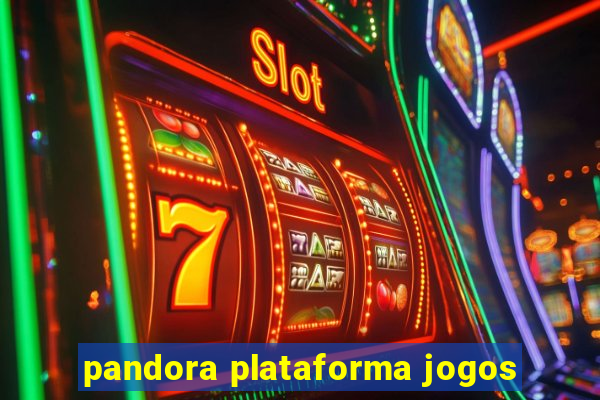 pandora plataforma jogos