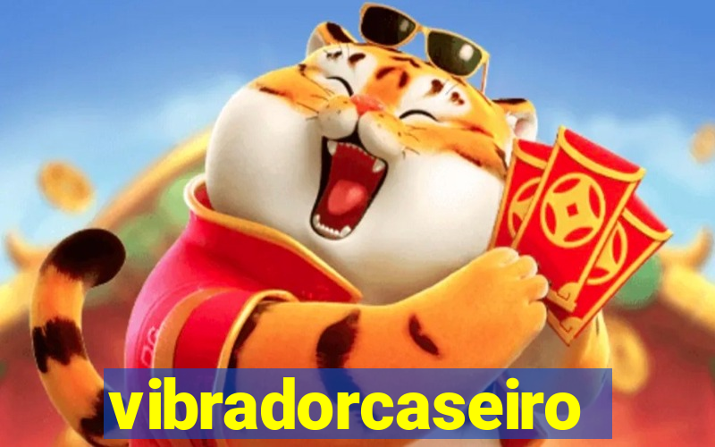 vibradorcaseiro