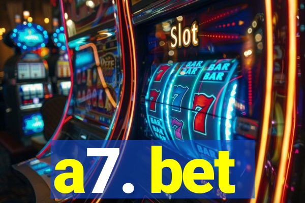 a7. bet