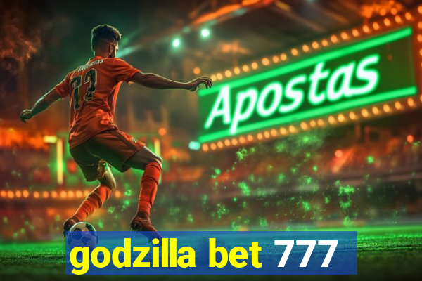 godzilla bet 777