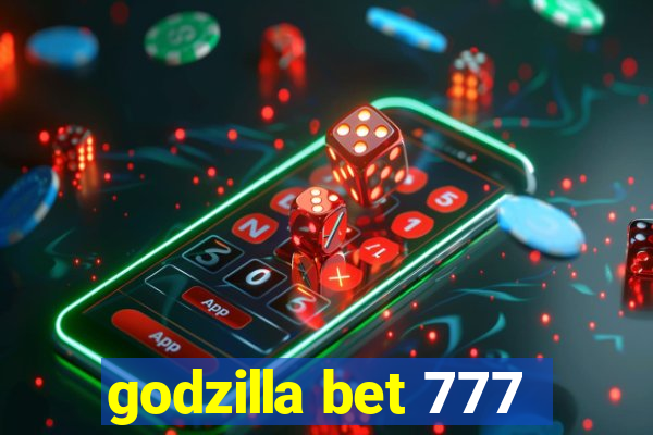 godzilla bet 777