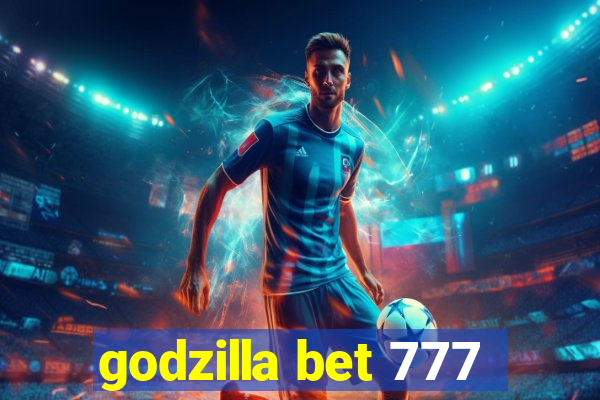 godzilla bet 777