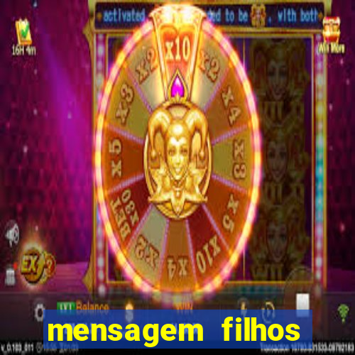 mensagem filhos herança do senhor