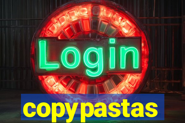 copypastas