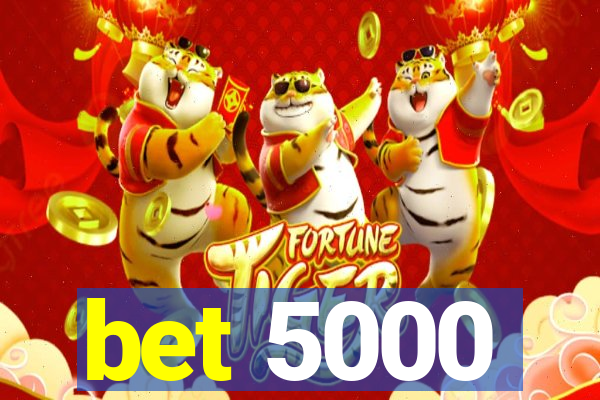 bet 5000