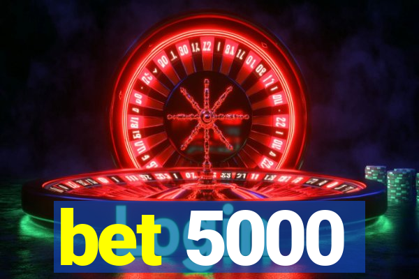 bet 5000