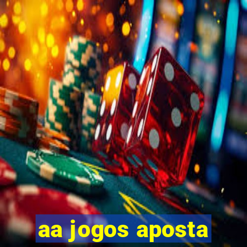 aa jogos aposta