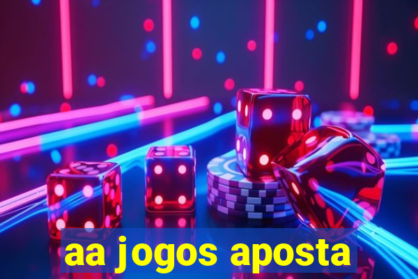 aa jogos aposta