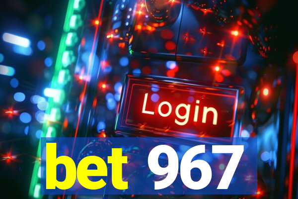 bet 967