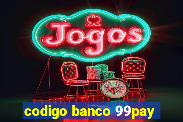 codigo banco 99pay