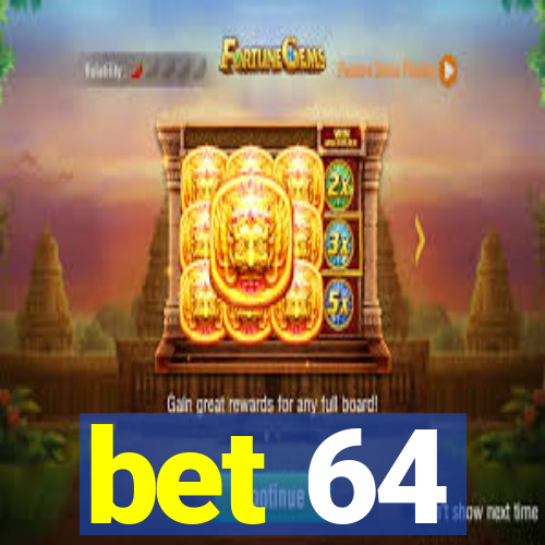 bet 64