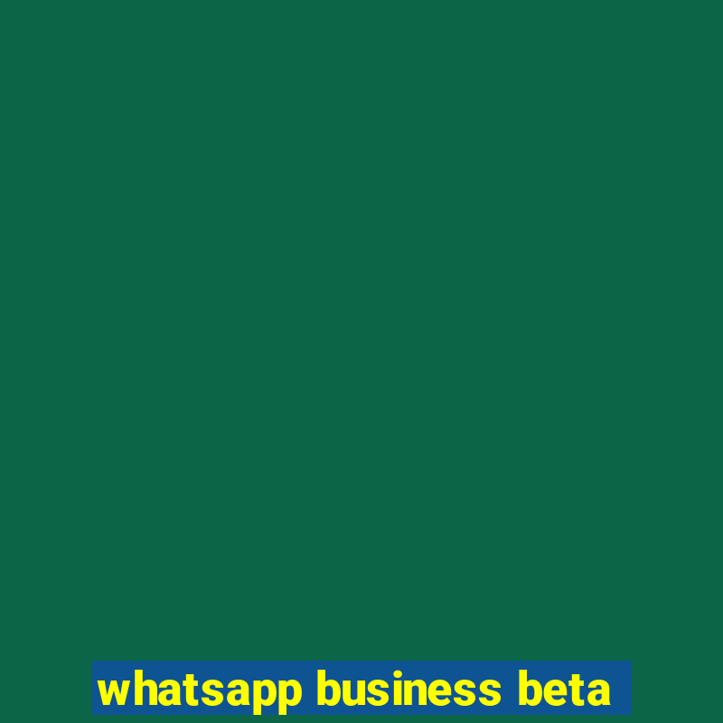 whatsapp business beta