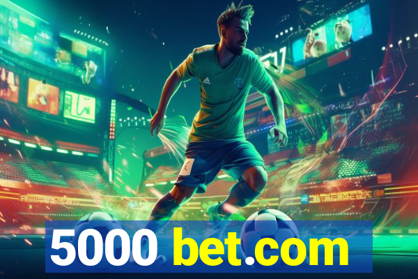 5000 bet.com