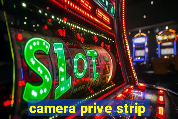 camera prive strip