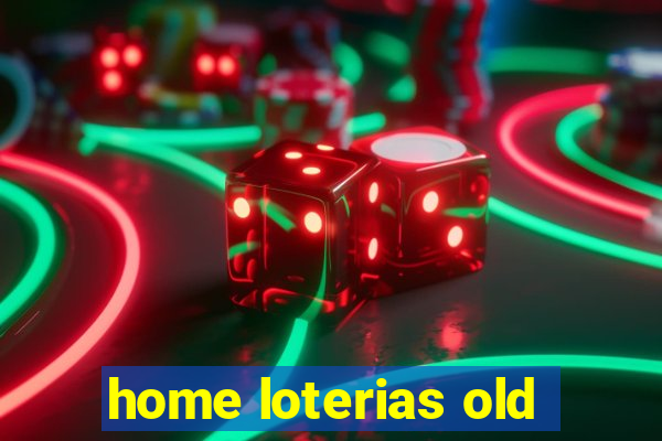 home loterias old