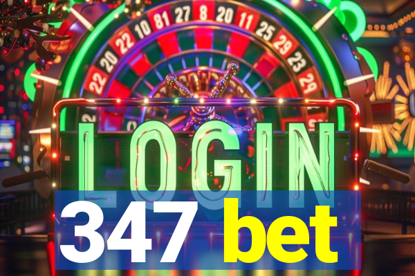 347 bet