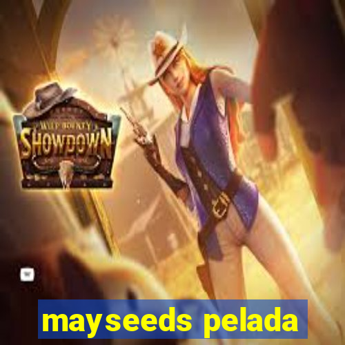 mayseeds pelada