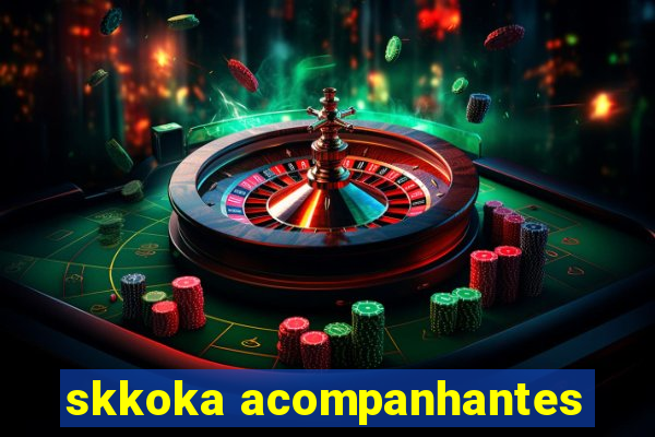 skkoka acompanhantes