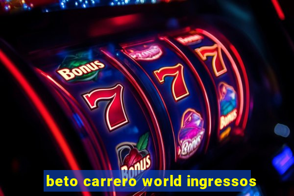 beto carrero world ingressos