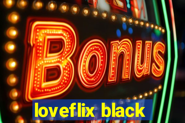 loveflix black