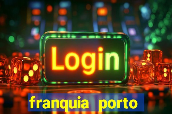 franquia porto seguro valor