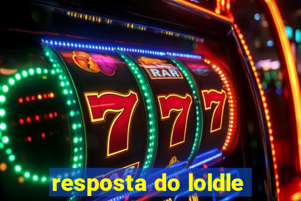 resposta do loldle