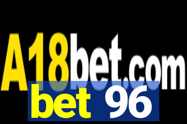 bet 96